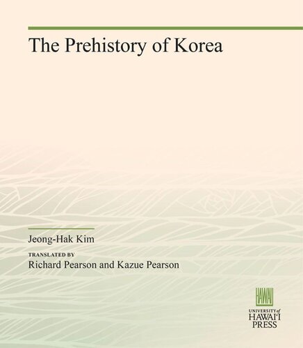 The Prehistory Of Korea Jeonghak Kim Richard Pearson Kazue Pearson