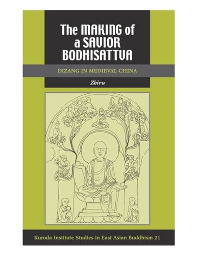 The Making Of A Savior Bodhisattva Dizang In Medieval China Zhiru Ng