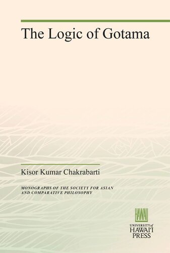 The Logic Of Gotama Monographs Of The Society For Asian And Comparative Philosophy No 5 Kisor Kumar Chakrabarti