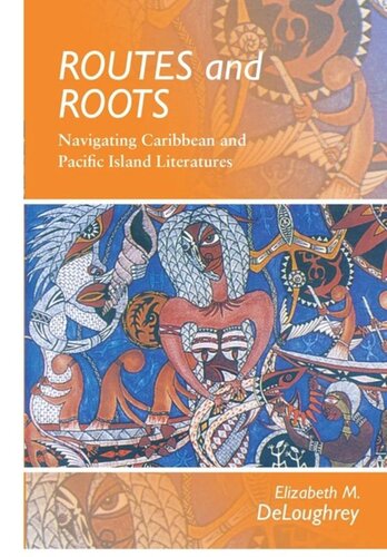 Routes And Roots Navigating Caribbean And Pacific Island Literatures Elizabeth Deloughrey