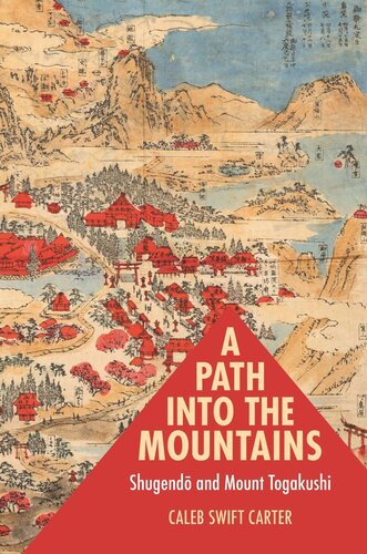 A Path Into The Mountains Shugend And Mount Togakushi Caleb Swift Carter