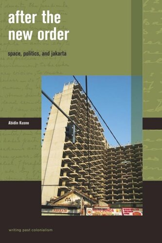 After The New Order Space Politics And Jakarta Abidin Kusno Editor Phillip Darby Editor