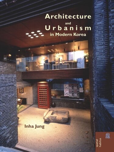 Architecture And Urbanism In Modern Korea Inha Jung Ronald G Knapp Xing Ruan