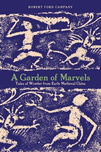 A Garden Of Marvels Tales Of Wonder From Early Medieval China Robert Ford Campany