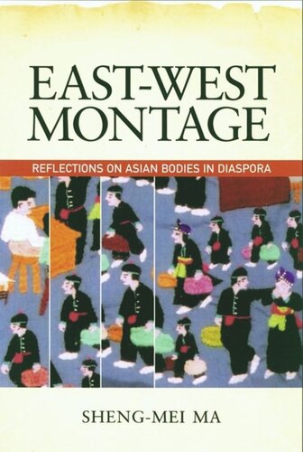 Eastwest Montage Reflections On Asian Bodies In Diaspora Shengmei Ma