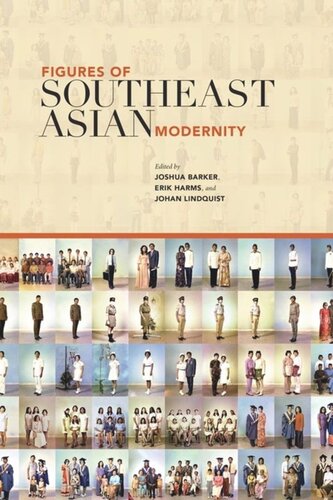 Figures Of Southeast Asian Modernity Joshua Barker Editor Erik Harms Editor Johan A Lindquist Editor