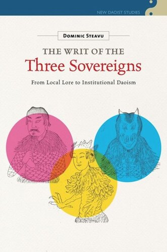 The Writ Of The Three Sovereigns From Local Lore To Institutional Daoism Dominic Steavu Editor Chi Tim Lai Editor Stephen Bokenkamp Editor