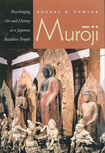 Muroji Rearranging Art And History At A Japanese Buddhist Temple Sherry D Fowler