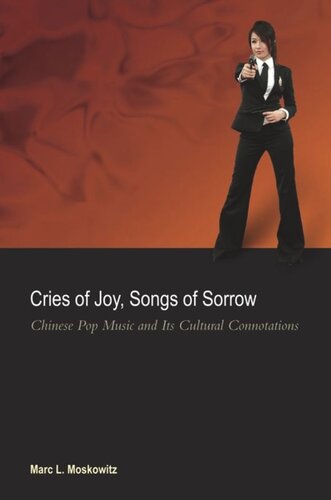 Cries Of Joy Songs Of Sorrow Chinese Pop Music And Its Cultural Connotations Marc L Moskowitz