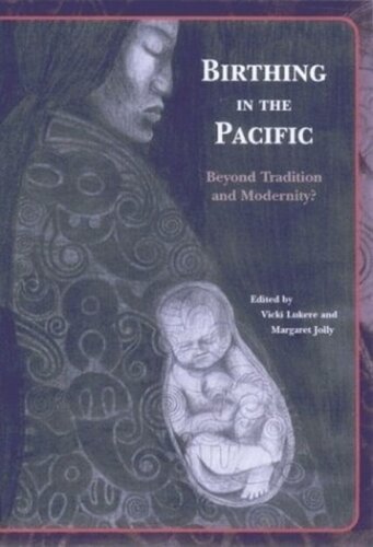 Birthing In The Pacific Beyond Tradition And Modernity Vicki Lukere Editor Margaret Jolly Editor