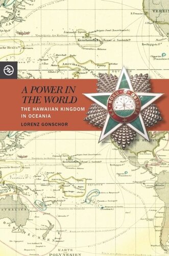 A Power In The World The Hawaiian Kingdom In Oceania Lorenz Gonschor Editor Anand A Yang Editor Kieko Matteson Editor