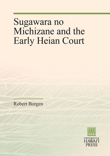 Sugawara No Michizane And The Early Heian Court Robert Borgen