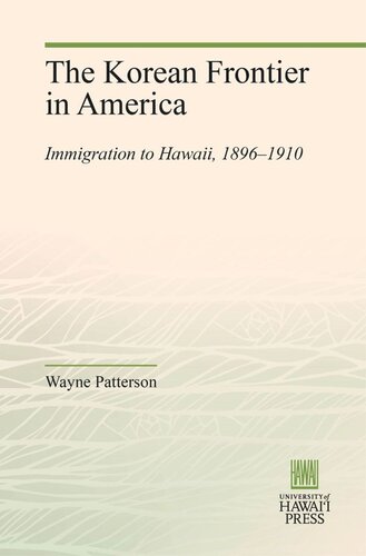 The Korean Frontier In America Immigration To Hawaii 18961910 Wayne Patterson