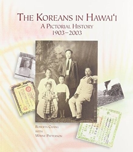 The Koreans In Hawaii A Pictorial History 19032003 Roberta Chang Wayne Patterson