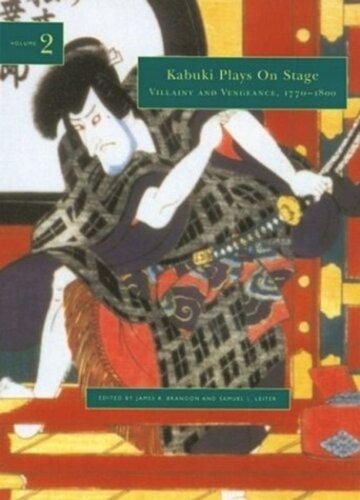 Kabuki Plays On Stage Volume 2 Villainy And Vengeance 17731799 James R Brandon Editor Samuel L Leiter Editor