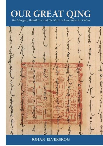 Our Great Qing The Mongols Buddhism And The State In Late Imperial China Johan Elverskog