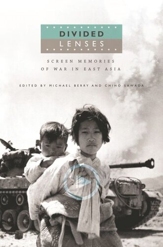 Divided Lenses Screen Memories Of War In East Asia Michael Berry