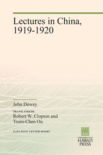 Lectures In China 19191920 John Dewey Robert W Clopton Tsuinchen Ou