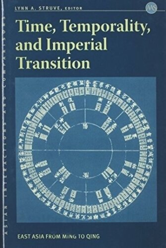 Time Temporality And Imperial Transition East Asia From Ming To Qing Lynn A Struve Editor