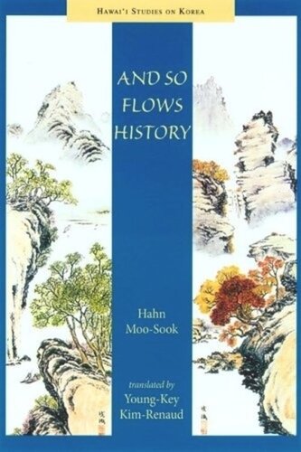 And So Flows History Moosook Hahn Youngkey Kimrenaud