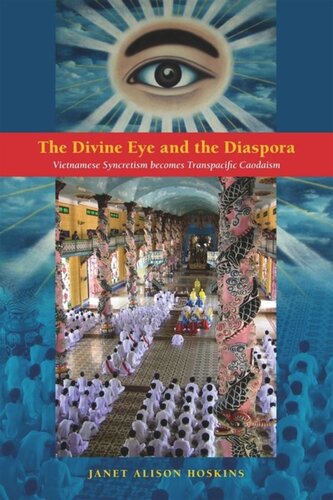 The Divine Eye And The Diaspora Vietnamese Syncretism Becomes Transpacific Caodaism Janet Alison Hoskins