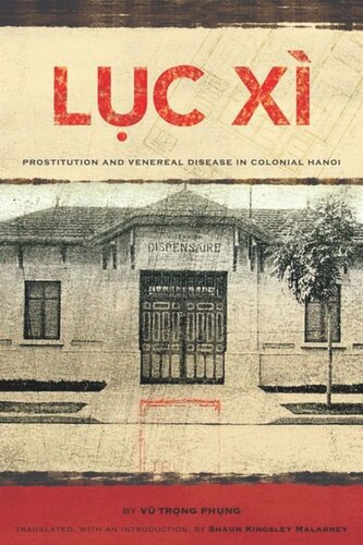 Lc X Prostitution And Venereal Disease In Colonial Hanoi Vu Trong Phung Shaun Kingsley Malarney