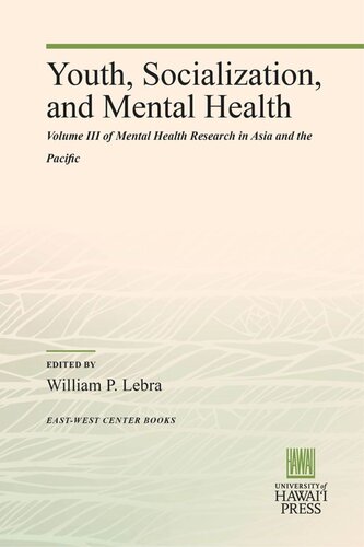 Youth Socialization And Mental Health Volume Iii Of Mental Health Research In Asia And The Pacific William P Lebra Editor