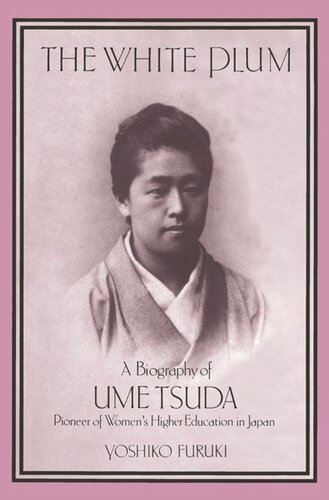 The White Plum A Biography Of Ume Tsuda Pioneer Of Womens Higher Education In Japan Yoshiko Furuki