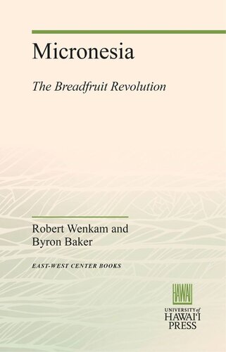 Micronesia The Breadfruit Revolution Robert Wenkam Byron Baker