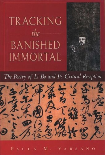 Tracking The Banished Immortal The Poetry Of Li Bo And Its Critical Reception Paula M Varsano