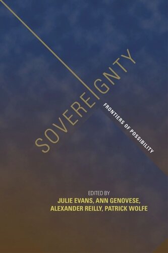 Sovereignty Frontiers Of Possibility Julie Evans Editor Ann Genovese Editor Alexander Reilly Editor Patrick Wolfe Editor