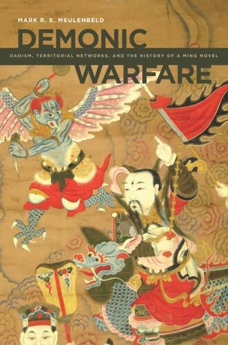 Demonic Warfare Daoism Territorial Networks And The History Of A Ming Novel Mark R E Meulenbeld