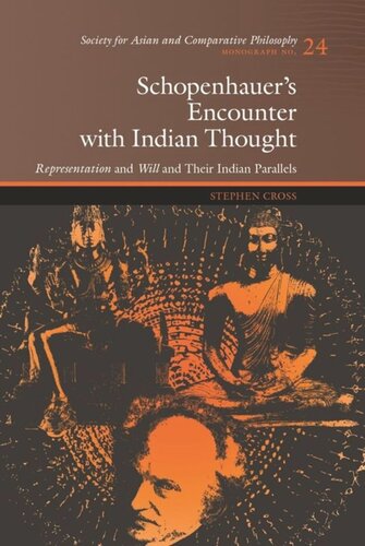 Schopenhauers Encounter With Indian Thought Representation And Will And Their Indian Parallels Stephen Cross