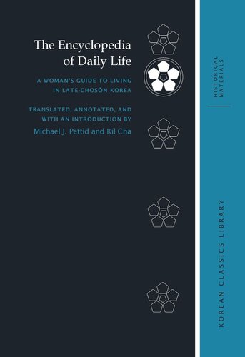 The Encyclopedia Of Daily Life A Womans Guide To Living In Latechosn Korea Robert E Buswell Editor Michael J Pettid Editor Kil Cha Editor