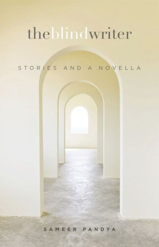 The Blind Writer Stories And A Novella Sameer Pandya Editor Russell Leong Editor David K Yoo Editor
