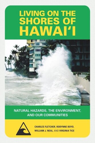 Living On The Shores Of Hawaii Natural Hazards The Environment And Our Communities Charles H Fletcher Robynne Boyd William J Neal Virginia Tice