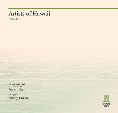 Artists Of Hawaii Volume Two Francis Haar Editor Murray Turnbull Editor Francis Haar Editor