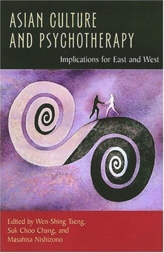 Asian Culture And Psychotherapy Implications For East And West Suk Choo Chang Editor Masahisa Nishizono Editor Wenshing Tseng Editor