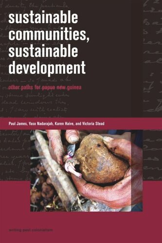 Sustainable Communities Sustainable Development Other Paths For Papua New Guinea Paul James Yaso Nadarajah Karen Haive Victoria C Stead