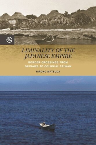 Liminality Of The Japanese Empire Border Crossings From Okinawa To Colonial Taiwan Hiroko Matsuda Editor Anand A Yang Editor Kieko Matteson Editor