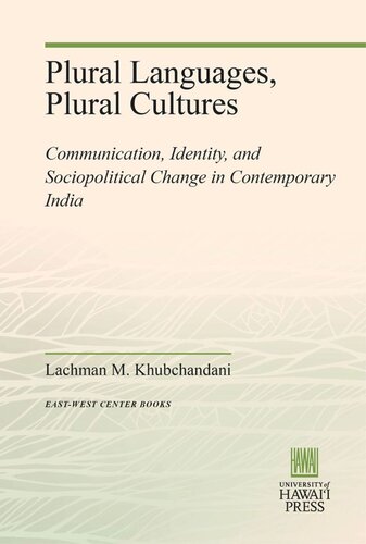 Plural Languages Plural Cultures Communication Identity And Sociopolitical Change In Contemporary India Lachman M Khubchandani