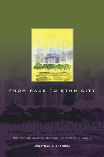From Race To Ethnicity Interpreting Japanese American Experiences In Hawaii Jonathan Y Okamura Editor Paul Spickard Editor
