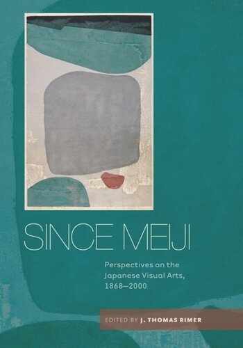Since Meiji Perspectives On The Japanese Visual Arts 18682000 J Thomas Rimer Editor
