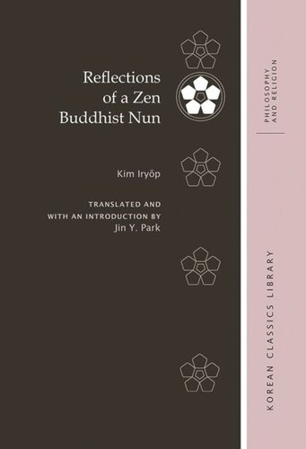 Reflections Of A Zen Buddhist Nun Iryp Kim Editor Robert E Buswell Editor Jin Y Park Editor