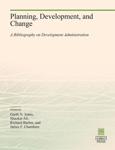 Planning Development And Change A Bibliography On Development Administration Garth N Jones Editor Shaukat Ali Editor Richard Barber Editor James F Chambers Editor