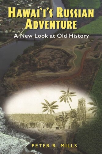 Hawaiis Russian Adventure A New Look At Old History Peter R Mills