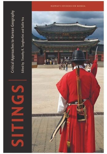 Sitings Critical Approaches To Korean Geography Timothy R Tangherlini Editor Sallie Yea Editor