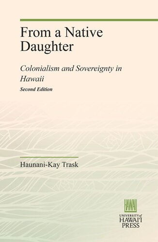 From A Native Daughter Colonialism And Sovereignty In Hawaii Revised Edition Haunanikay Trask