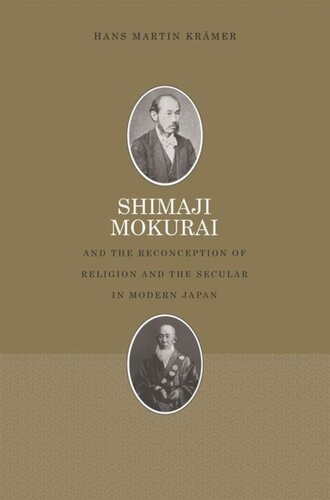 Shimaji Mokurai And The Reconception Of Religion And The Secular In Modern Japan Hans Martin Krmer