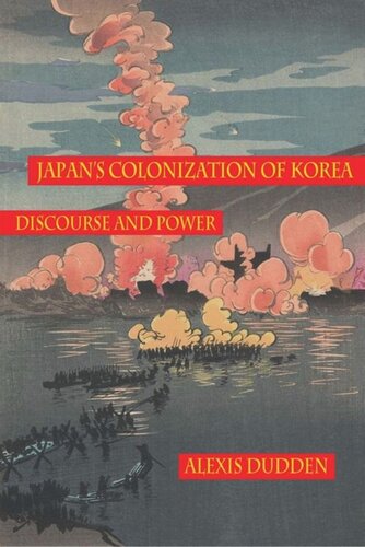 Japans Colonization Of Korea Discourse And Power Alexis Dudden